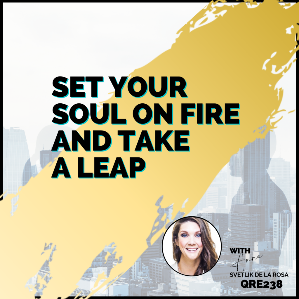 Set your Soul on Fire and Take a Leap